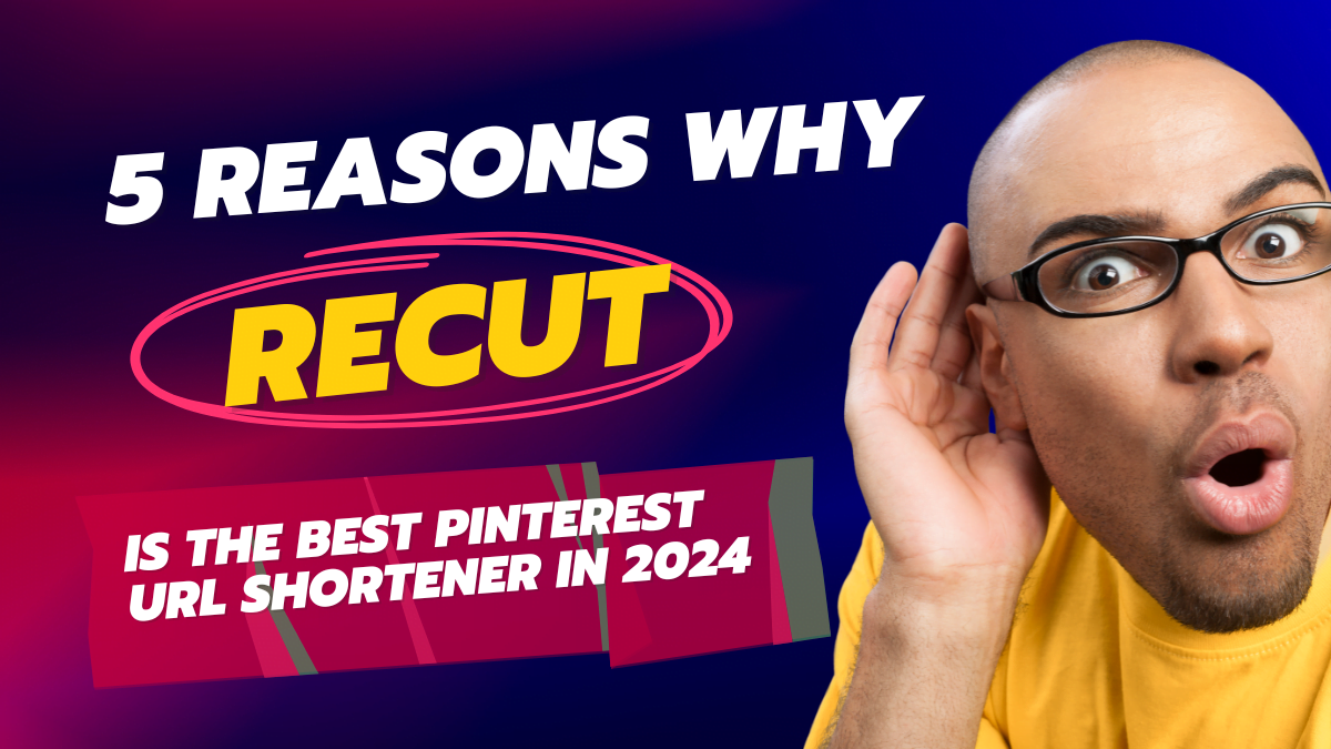 5 razões pelas quais Recut é o melhor encurtador de URL do Pinterest em 2024