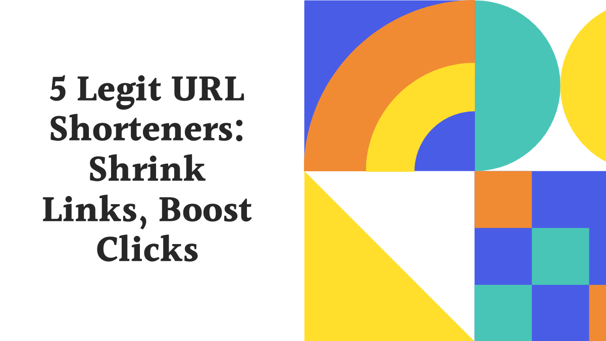 5 Legit URL Shorteners: Shrink Links, Boost Clicks