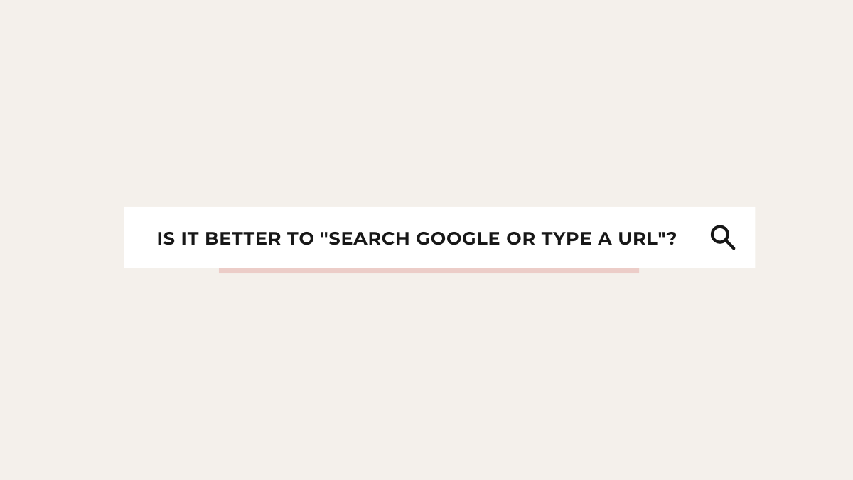 Google पर खोजें या URL टाइप करें”—कौन सा बेहतर है?