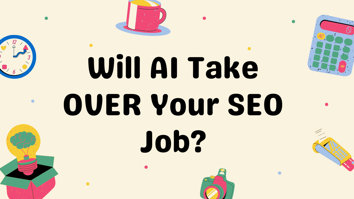 Will AI Take OVER Your SEO Job?
