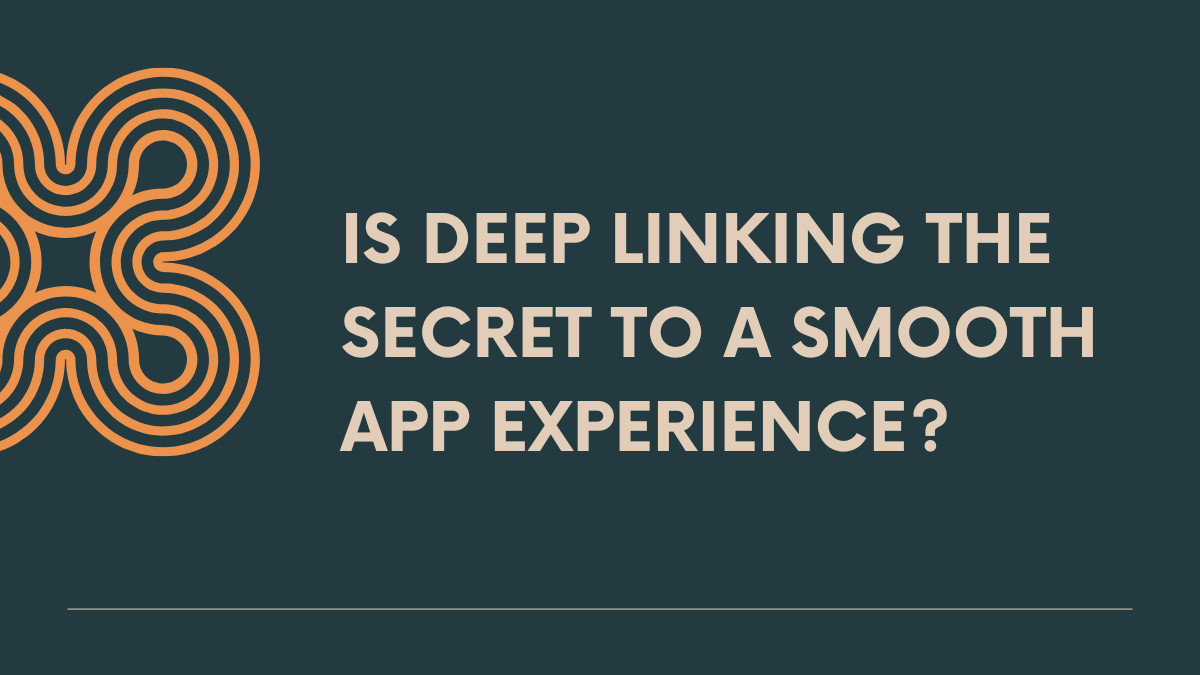 Är djuplänkning av hemligheten till en smidig appupplevelse?