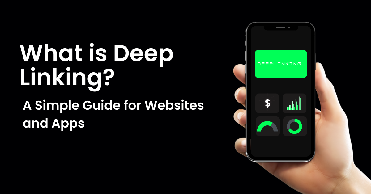 What is Deep Linking? A Simple Guide for Websites & Apps